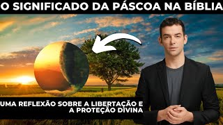 O significado da Páscoa na Bíblia: uma reflexão sobre a libertação e a proteção divina