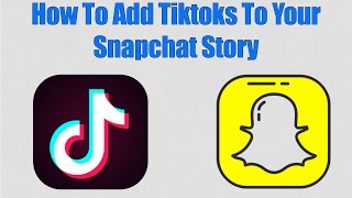 How To Add Tiktoks To Your Snapchat Story