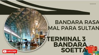 MEGAHNYA TERMINAL 3 ULTIMATE KEBERANGKATAN BANDARA SOETTA