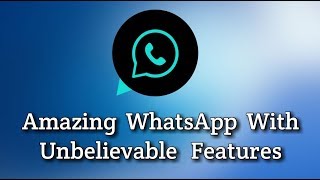 Amazing WhatsApp With Unbelieveable Features | Whatsapp Application For Android