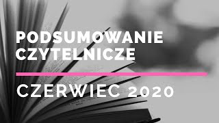 Książki na rozruch - podsumowanie czytelnicze Czerwiec 2020