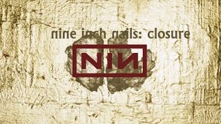 Nine Inch Nails • Closure (Tape 1)