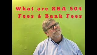 What are SBA 504 Fees & Bank Fees