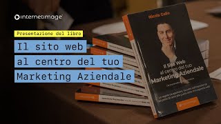 Presentazione del libro "Il Sito Web al centro del tuo Marketing Aziendale" di Nicola Gallo