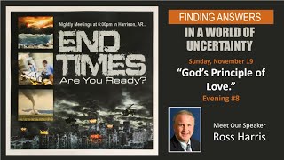 End Times, Are You Ready?  Evening #8  "God's Principle of Love."