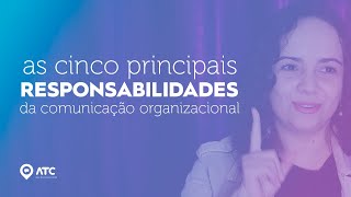 RESPONSABILIDADES DA COMUNICAÇÃO ORGANIZACIONAL | Resumo sobre as 5 principais