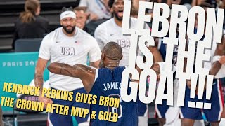 LEBRON IS THE GOAT!!! After Paris Olympic Gold and MVP says Kendrick Perkins