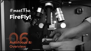 MeetTheFireFly - AutoFocus & Overview