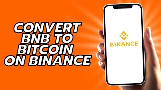 How To Convert Bnb To Bitcoin On Binance