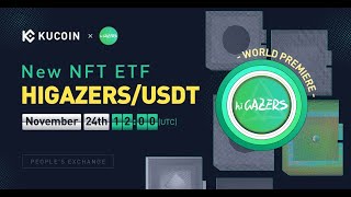 NFT ETF - hiGAZERS Gets Listed on KuCoin! World Premiere! {Buy Here}