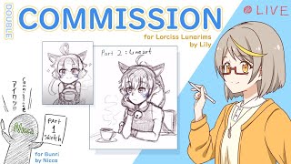 🔴Commission Live with Lily & Nicca for Lorciss & Bunri