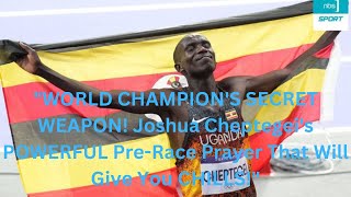 "WORLD CHAMPION'S  WEAPON! Joshua Cheptegei's POWERFUL Pre-Race Prayer That Will Give You CHILLS!"