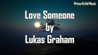 Lukas Graham - Love Someone (Lyrics) HQ