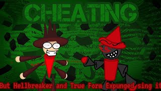 Hellbreaker and True Form Expunged sing Cheating