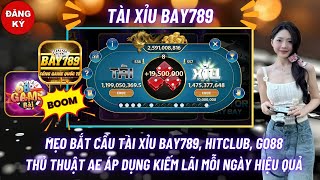 Bay789 | Mẹo Bắt Cầu Tài Xỉu Bay789, Hitclub, Go88 - Thủ Thuật Giúp AE Chơi Tài Xỉu Online Luôn Win