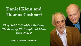 Daniel Klein and Thomas Cathcart  -  Illustrating Philosophical Ideas with Jokes!