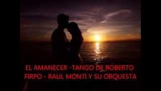 EL AMANECER  tango- RAUL MONTI Y SU ORQUESTA-