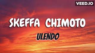 Skeffa Chimoto-Ulendo- (Lyrics)