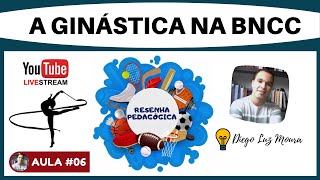 Ginástica na BNCC - Resenha pedagógica - #Aula 06