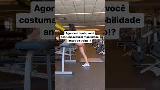 ‼️MOBILIDADE ANTES DO TREINO‼️ #treino #agachamento #mobilidadearticular