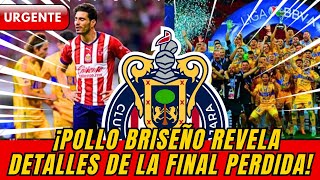 🔴😱¡MIRA ESO! Pollo Briseño revela detalles de la final perdida ante Tigres ¡NOTICIAS DEL CHIVAS!