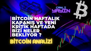 BİTCOİN HAFTALIK KAPANIŞ VE YENİ KRİTİK HAFTADA BİZİ NELER BEKLİYOR ?