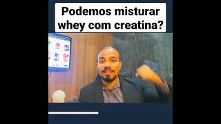 PODEMOS MISTURAR WHEY PROTEIN COM CREATINA?