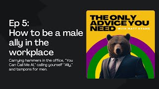 How to be a male ally in the workplace