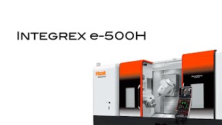 INTEGREX e-500H : Advanced machining capabilities