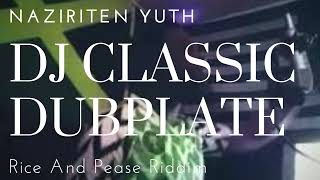 Naziriten Yuth - Dj Classic Dubplate ( Rice And Pease Riddim )