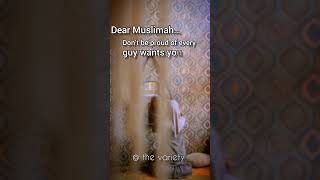 dear muslimah #muslimah #girl #halalrelationship