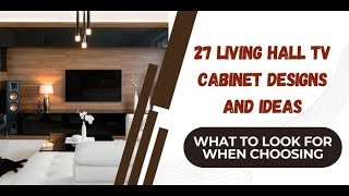 27 Living Hall Tv Cabinet Designs And Ideas - What To Look For When Choosing