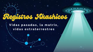 Registros Akashicos, vidas pasadas, la matrix, vidas extraterrestres | Marcela Reyes Sanando