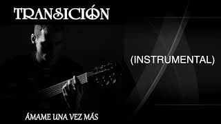 TRANSICION - AMAME UNA VEZ MAS