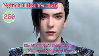 Nghịch Thiên Tà Thần Tập 256: Ma Nữ Thiền Y, Thiên Hoang Vân Tộc, Kỳ Hạn Đại Nạn