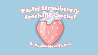 Freehand Crochet Pastel Strawberry | Body Double with me!