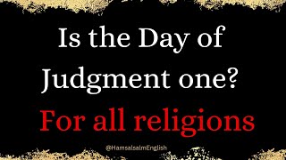 Is the Day of Judgment one  For all religions?