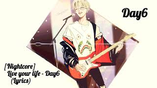 'Nightcore' Day6 - Live your Life (Lyrics)