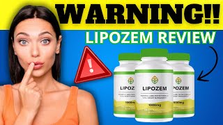 LIPOZEM (( 🚫DON’T BUY!!!⚠️ )) Lipozem Review - Lipozem does it work?