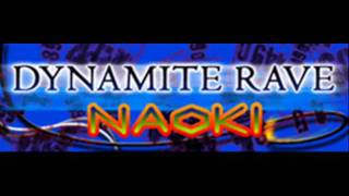 NAOKI - DYNAMITE RAVE (X2 Ver.) [HQ]