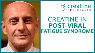 Creatine in Post-Viral Fatigue Syndrome | Creatine Conference 2022