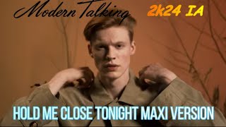 Modern Talking 2k24 IA Hold Me Close Tonight Maxi Version