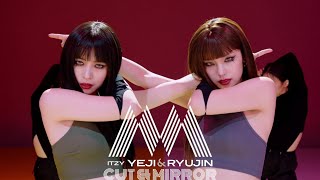 [MIX & MAX] 'Break My Heart Myself' covered by ITZY YEJI & RYUJIN (예지 & 류진) - Cut and Mirror Version