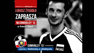 Łukasz Żygadło zaprasza na EuroVolley2013 w Polsce i Danii - Siatkówka w obiektywie