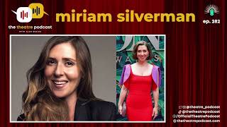 Ep282 - Miriam Silverman: Surprise, You're Going to Broadway!