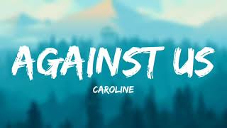 Caroline - Against Us (Lyrics)