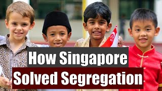 How Singapore Solved Segregation