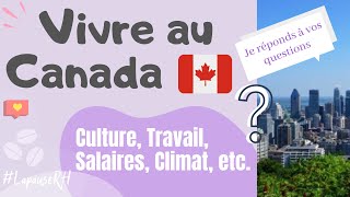 Mon expérience à Montréal⎜Vivre, Immigrer, au Canada ⎜FAQ (Salaires, culture, travail, visa etc.)