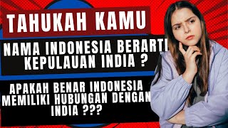 Asal-Usul Nama "Indonesia" dan hubungannya dengan Kepulauan India