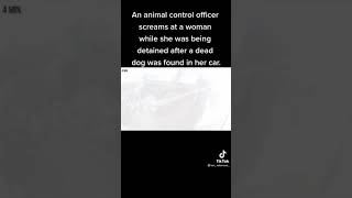 Animal control goes off on woman detained after dead dog was found in her car.